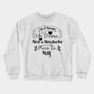 Drama and a Headache - Just say no Crewneck Sweatshirt